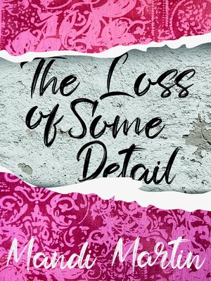 cover image of The Loss of Some Detail